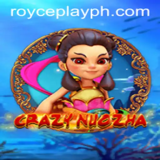 Exploring the Thrilling World of CrazyNuoZha and the Rise of RoycePlay