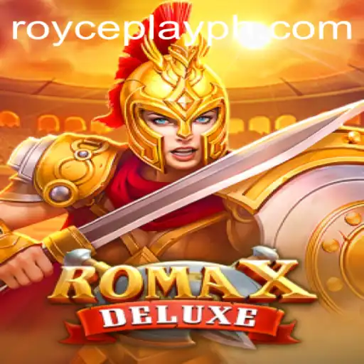 Discover the Exciting World of RomaXDeluxe with RoycePlay